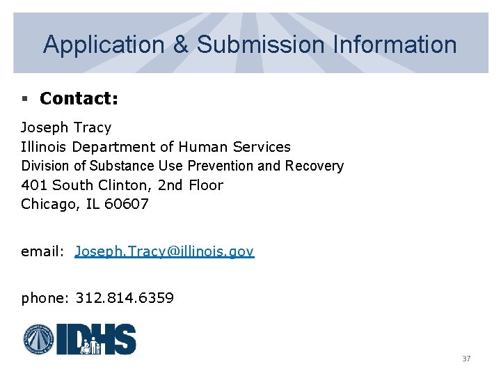 Application & Submission Information § Contact: Joseph Tracy Illinois Department of Human Services Division