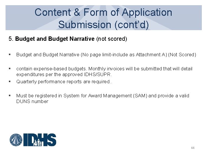 Content & Form of Application Submission (cont’d) 5. Budget and Budget Narrative (not scored)