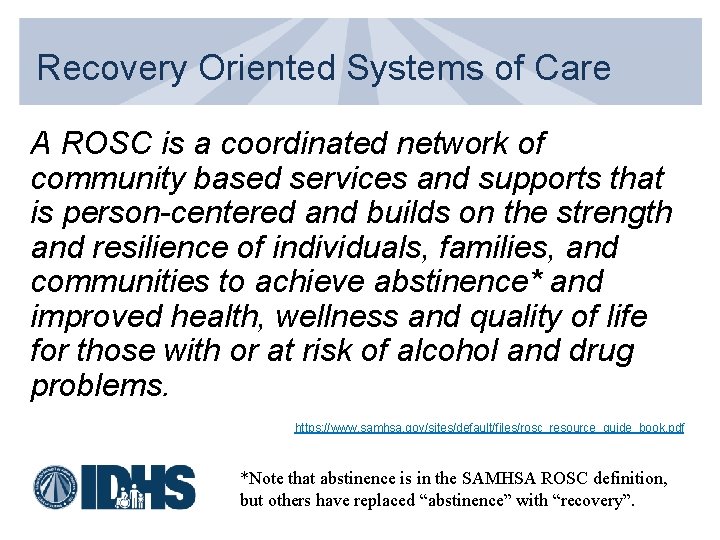 Recovery Oriented Systems of Care A ROSC is a coordinated network of community based