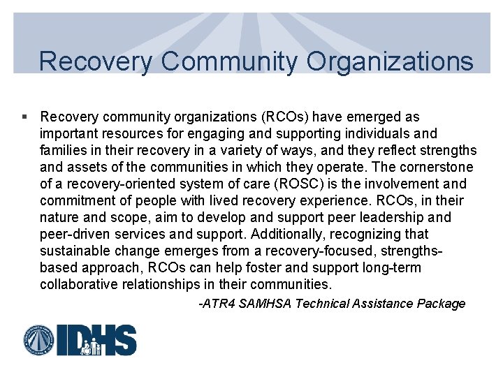Recovery Community Organizations § Recovery community organizations (RCOs) have emerged as important resources for