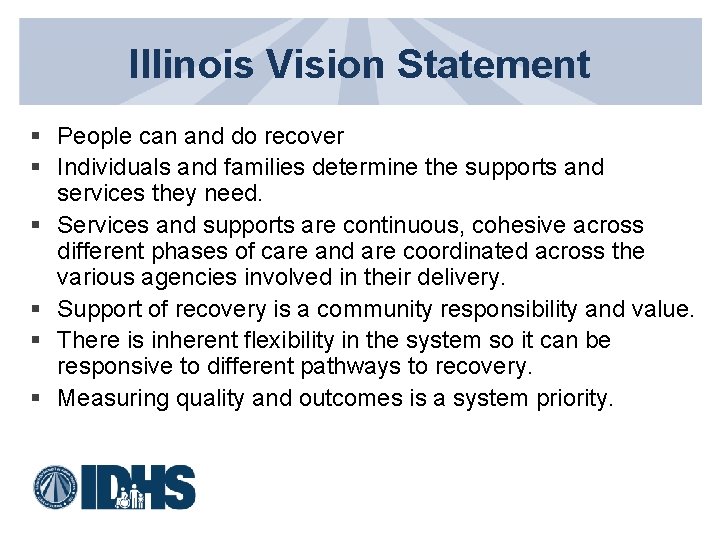 Illinois Vision Statement § People can and do recover § Individuals and families determine