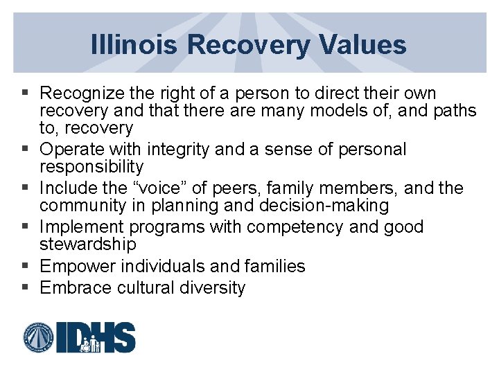 Illinois Recovery Values § Recognize the right of a person to direct their own