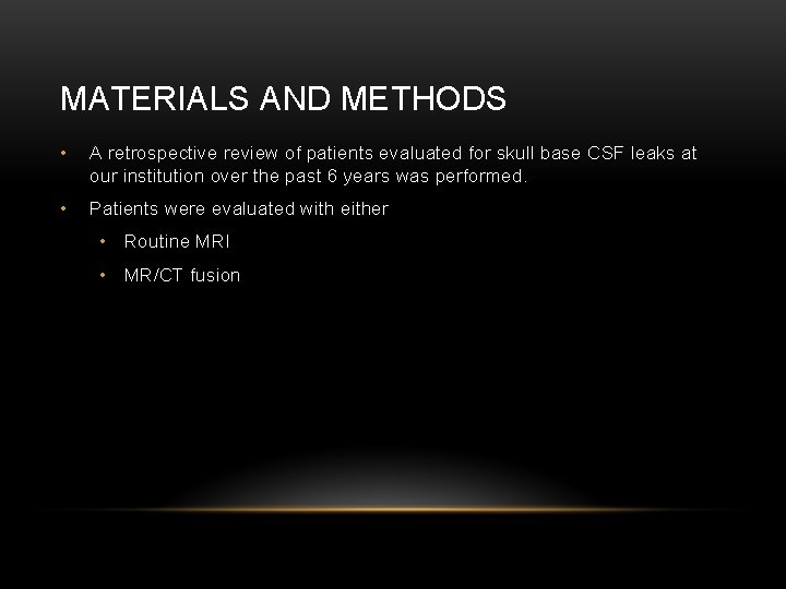 MATERIALS AND METHODS • A retrospective review of patients evaluated for skull base CSF
