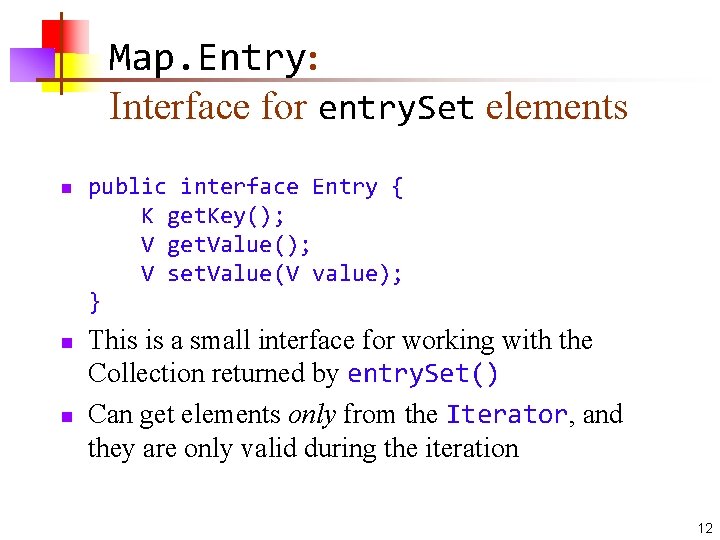 Map. Entry: Interface for entry. Set elements n n n public interface Entry {