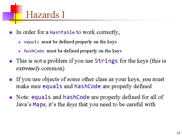 Hazards I n n In order for a Hashtable to work correctly, n equals