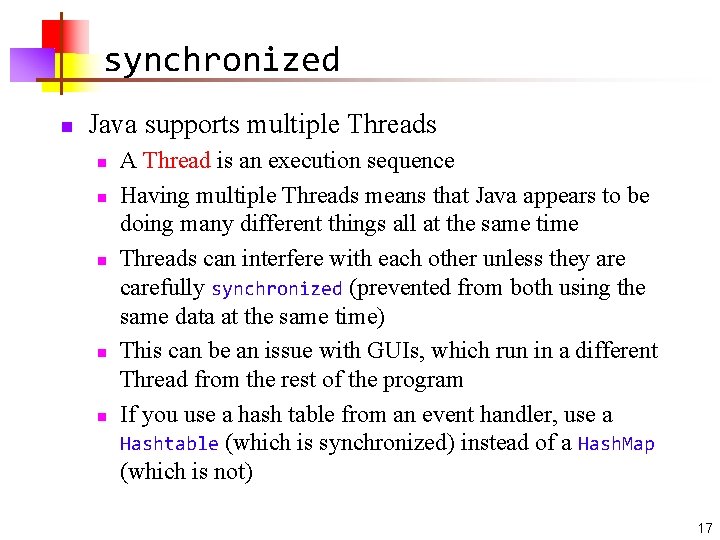 synchronized n Java supports multiple Threads n n n A Thread is an execution