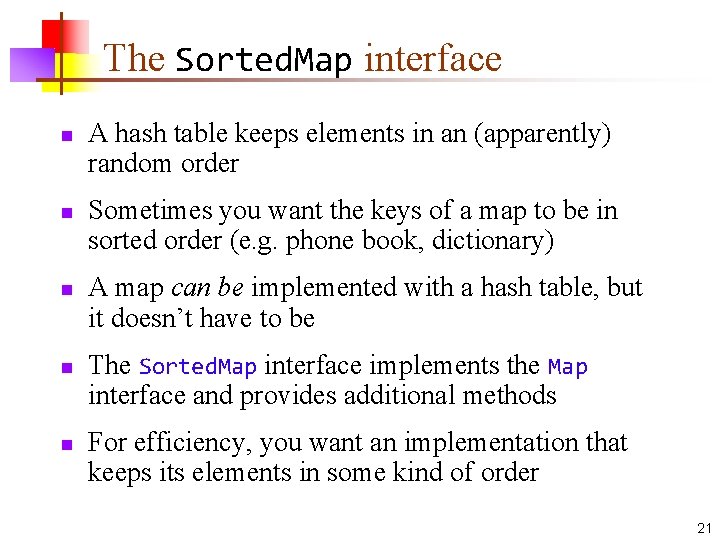 The Sorted. Map interface n n n A hash table keeps elements in an