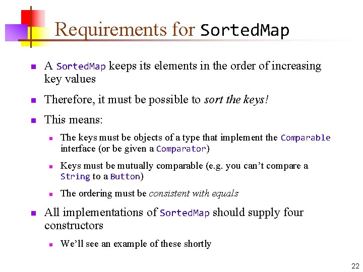 Requirements for Sorted. Map n A Sorted. Map keeps its elements in the order