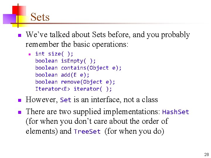 Sets n We’ve talked about Sets before, and you probably remember the basic operations:
