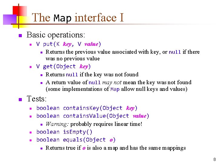 The Map interface I n Basic operations: n n n V put(K key, V