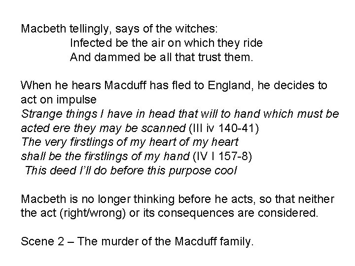 Macbeth tellingly, says of the witches: Infected be the air on which they ride