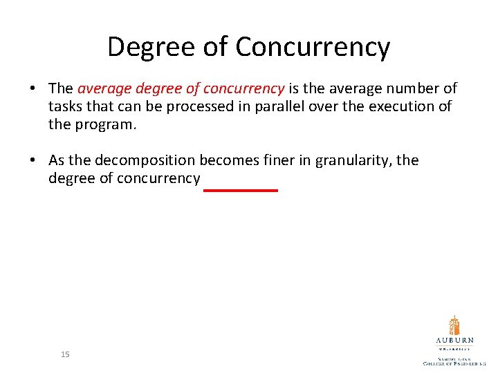 Degree of Concurrency • The average degree of concurrency is the average number of