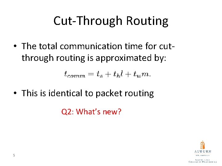 Cut-Through Routing • The total communication time for cutthrough routing is approximated by: •