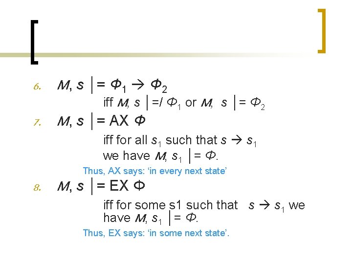 6. M, s │= Φ 1 Φ 2 iff M, s │=/ Φ 1