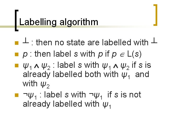 Labelling algorithm n n ┴ : then no state are labelled with ┴ p