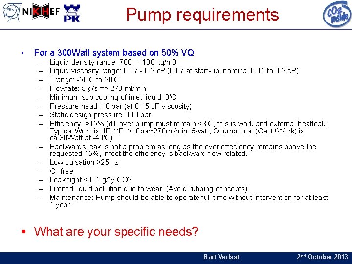 Pump requirements • For a 300 Watt system based on 50% VQ – –