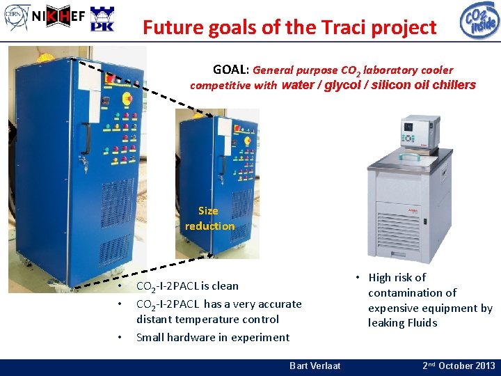 Future goals of the Traci project GOAL: General purpose CO 2 laboratory cooler competitive