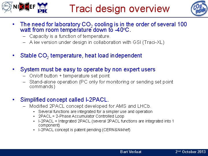 Traci design overview • The need for laboratory CO 2 cooling is in the