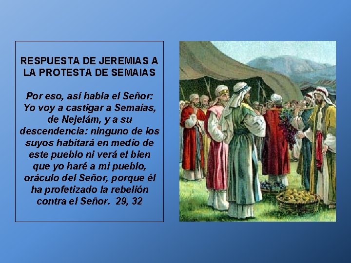 RESPUESTA DE JEREMIAS A LA PROTESTA DE SEMAIAS Por eso, así habla el Señor: