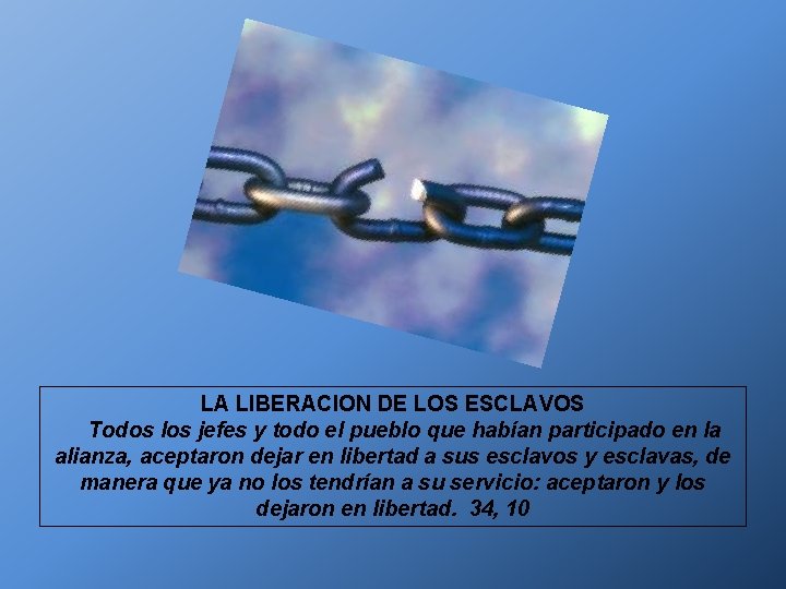 LA LIBERACION DE LOS ESCLAVOS Todos los jefes y todo el pueblo que habían