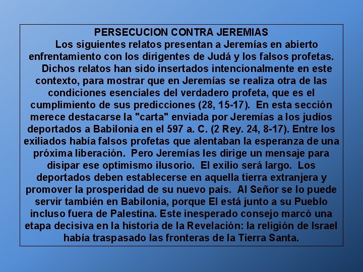 PERSECUCION CONTRA JEREMIAS Los siguientes relatos presentan a Jeremías en abierto enfrentamiento con los