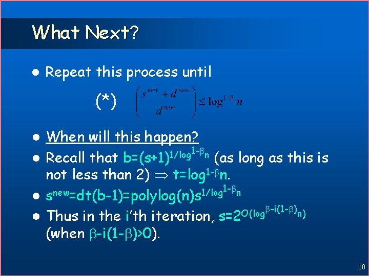 What Next? l Repeat this process until (*) When will this happen? 1 -