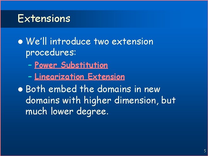 Extensions l We’ll introduce two extension procedures: – Power Substitution – Linearization Extension l
