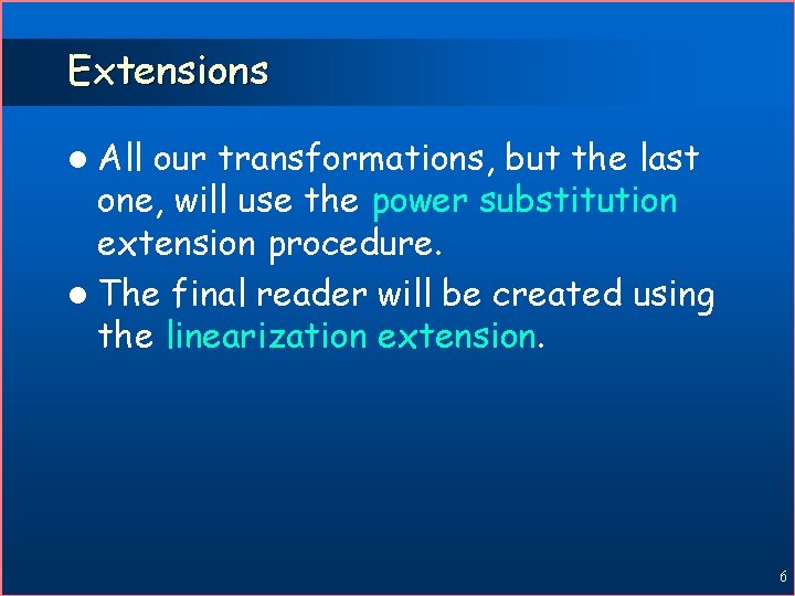 Extensions l All our transformations, but the last one, will use the power substitution