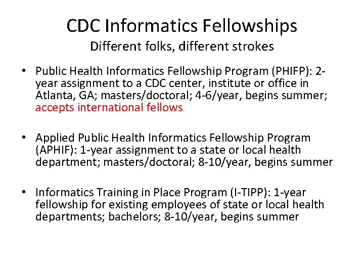 CDC Informatics Fellowships Different folks, different strokes • Public Health Informatics Fellowship Program (PHIFP):