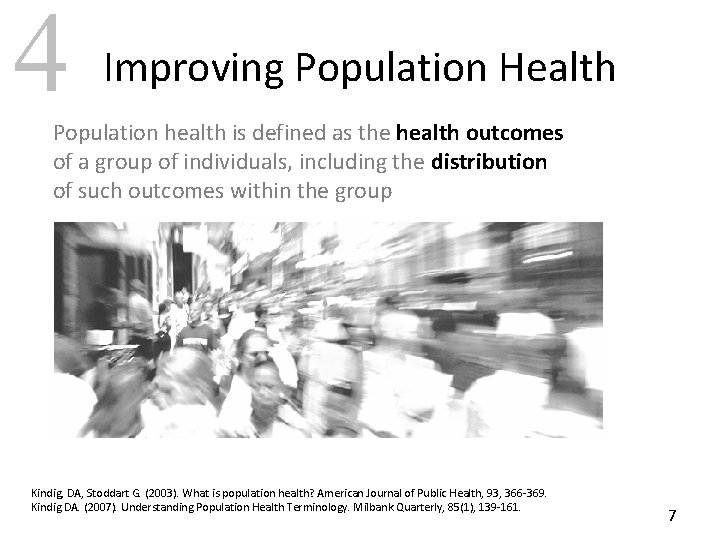 4 Improving Population Health Population health is defined as the health outcomes of a
