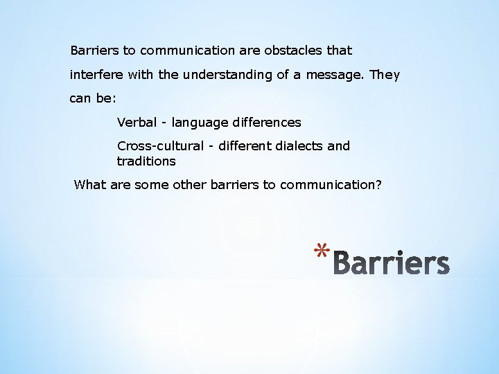 Barriers to communication are obstacles that interfere with the understanding of a message. They