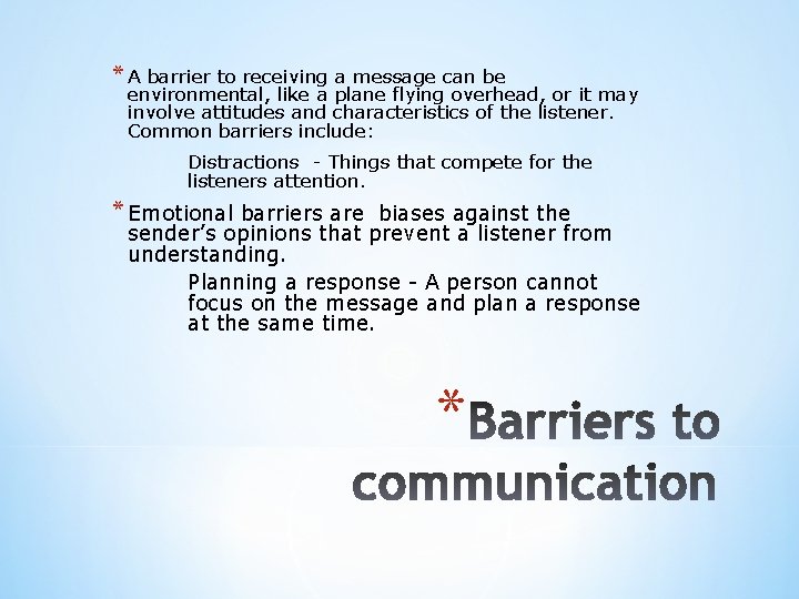 * A barrier to receiving a message can be environmental, like a plane flying