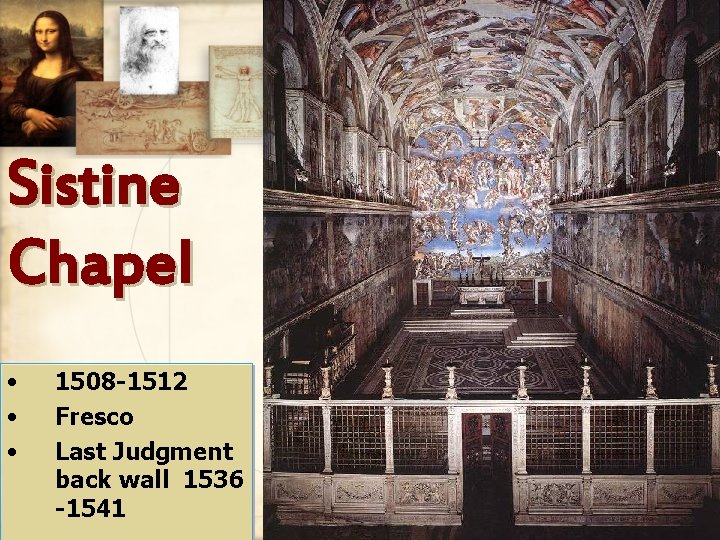 Sistine Chapel • • • 1508 -1512 Fresco Last Judgment back wall 1536 -1541