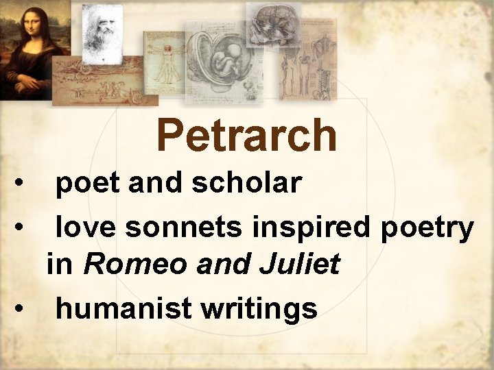 Petrarch • poet and scholar • love sonnets inspired poetry in Romeo and Juliet