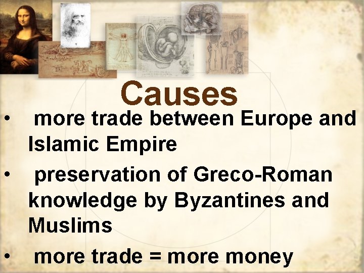  • Causes more trade between Europe and Islamic Empire • preservation of Greco-Roman