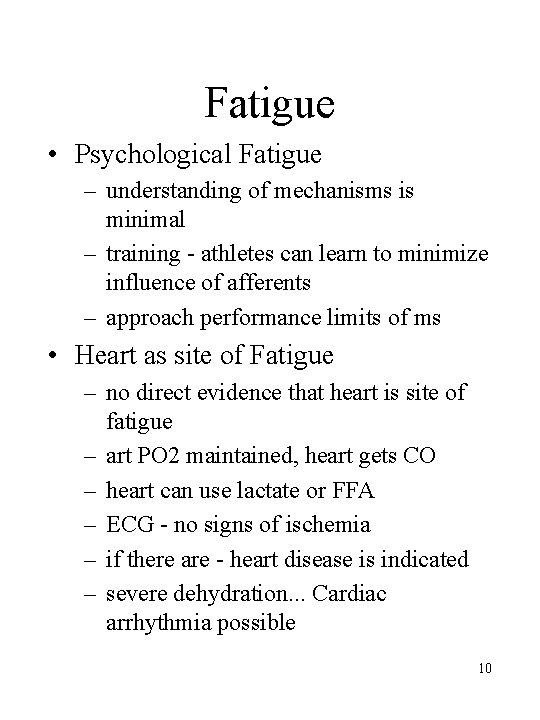 Fatigue • Psychological Fatigue – understanding of mechanisms is minimal – training - athletes Fatigue • Psychological Fatigue – understanding of mechanisms is minimal – training - athletes