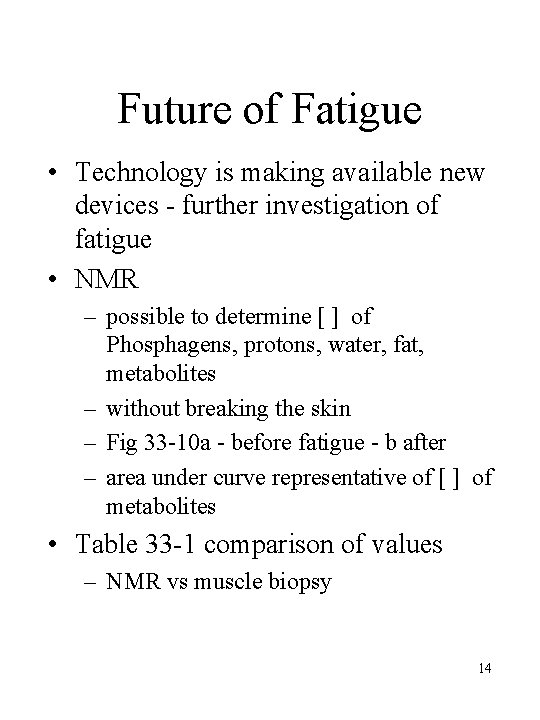 Future of Fatigue • Technology is making available new devices - further investigation of Future of Fatigue • Technology is making available new devices - further investigation of