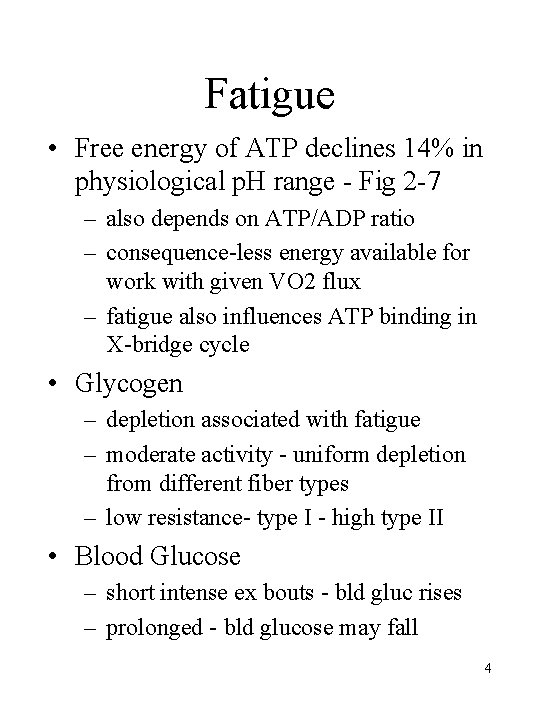 Fatigue • Free energy of ATP declines 14% in physiological p. H range - Fatigue • Free energy of ATP declines 14% in physiological p. H range -