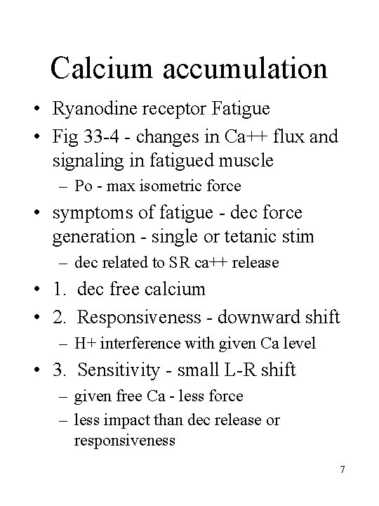 Calcium accumulation • Ryanodine receptor Fatigue • Fig 33 -4 - changes in Ca++ Calcium accumulation • Ryanodine receptor Fatigue • Fig 33 -4 - changes in Ca++