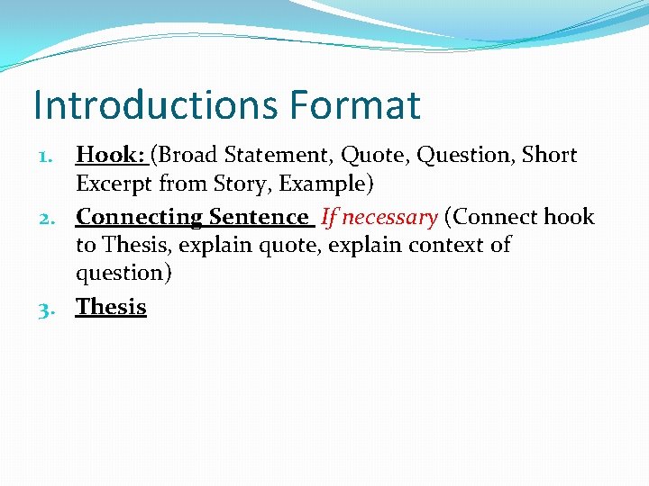 Introductions Format 1. Hook: (Broad Statement, Quote, Question, Short Excerpt from Story, Example) 2.