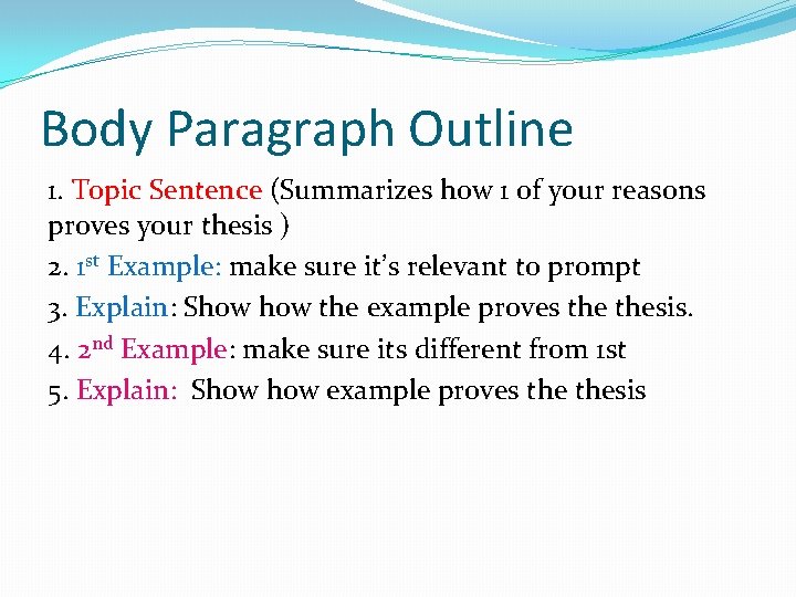 Body Paragraph Outline 1. Topic Sentence (Summarizes how 1 of your reasons proves your