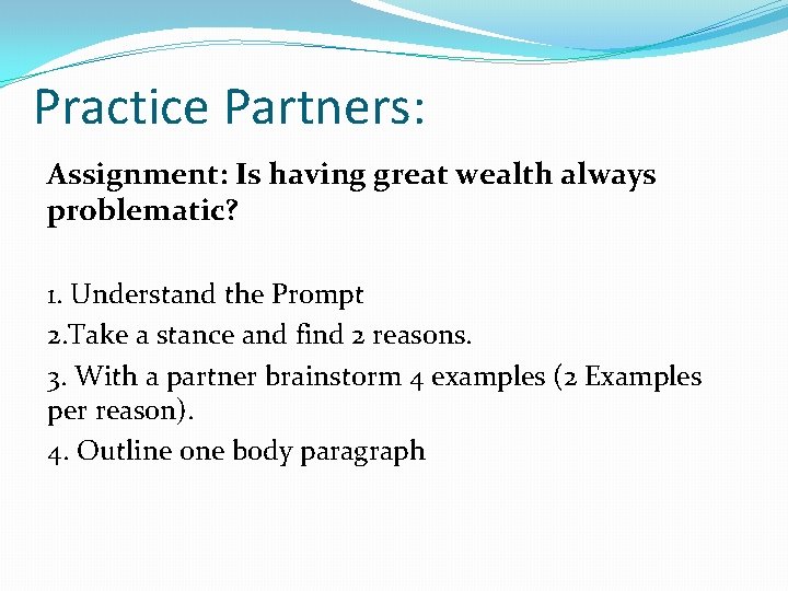 Practice Partners: Assignment: Is having great wealth always problematic? 1. Understand the Prompt 2.