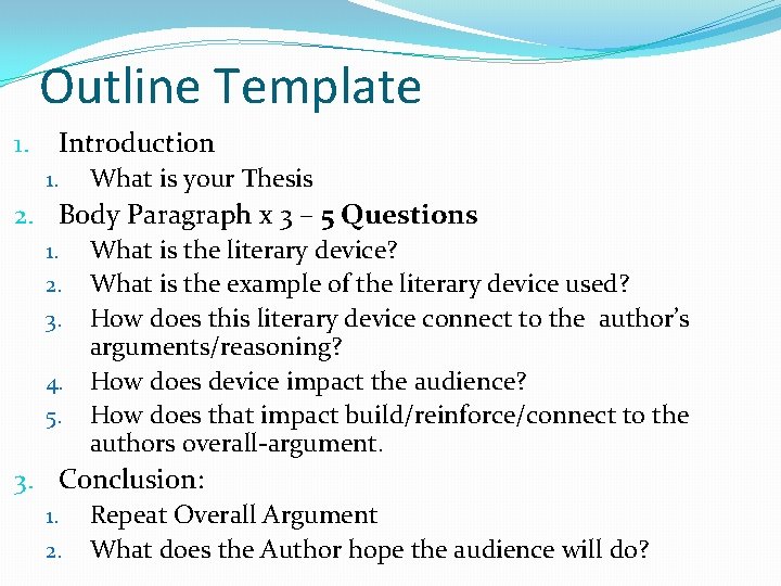 Outline Template 1. Introduction 1. What is your Thesis 2. Body Paragraph x 3