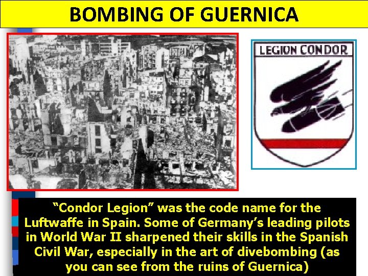 BOMBING OF GUERNICA “Condor Legion” was the code name for the Luftwaffe in Spain.