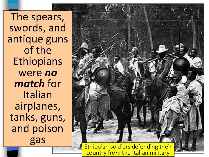 The spears, swords, and antique guns of the Ethiopians were no match for Italian