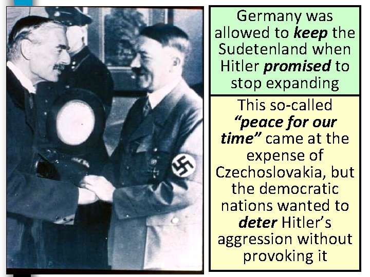 Germany was allowed to keep the Sudetenland when Hitler promised to stop expanding This