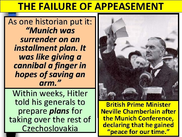 THE FAILURE OF APPEASEMENT As one historian put it: “Munich was surrender on an