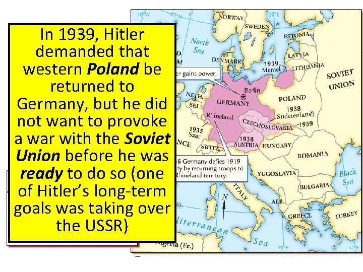 In 1939, Hitler demanded that western Poland be returned to Germany, but he did