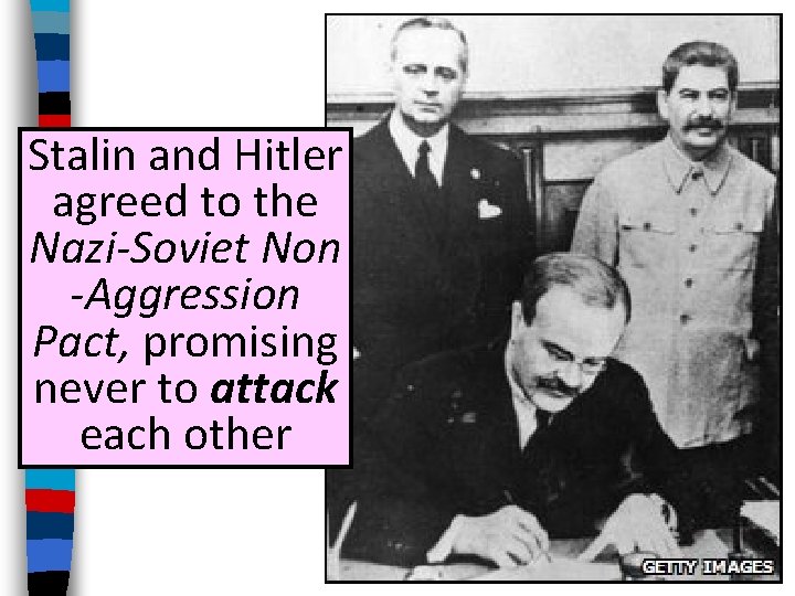 Stalin and Hitler agreed to the Nazi-Soviet Non -Aggression Pact, promising never to attack