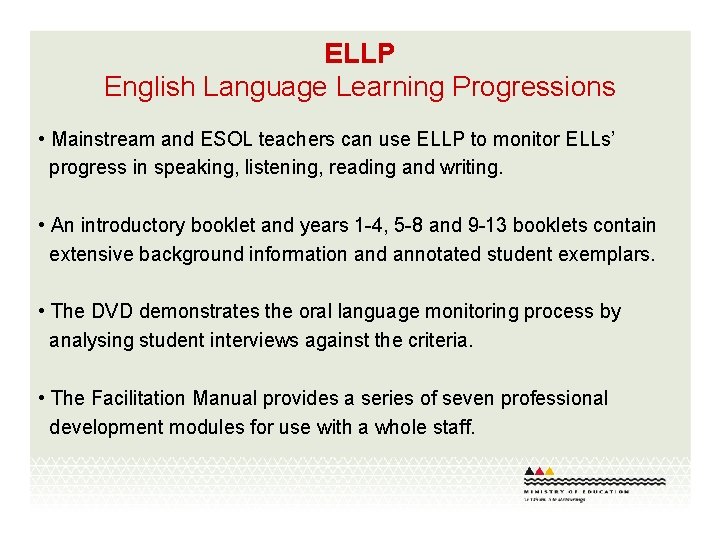 ELLP English Language Learning Progressions • Mainstream and ESOL teachers can use ELLP to
